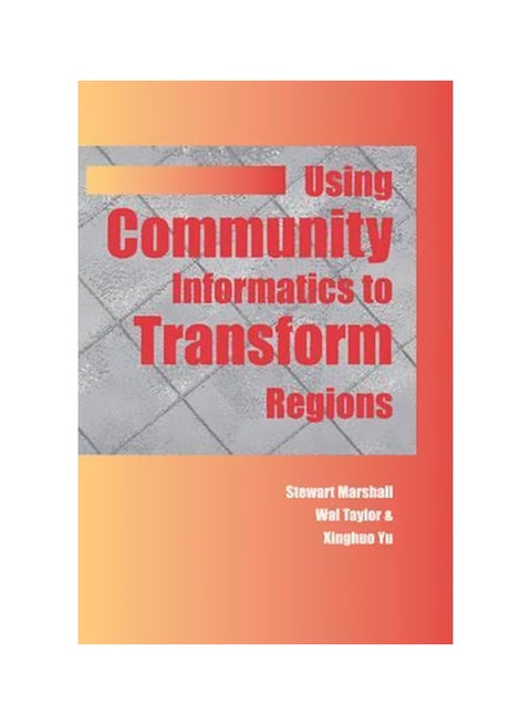 Using Community Informatics To Transform Regions Hardcover English by Stewart Marshall - 30 September 2003