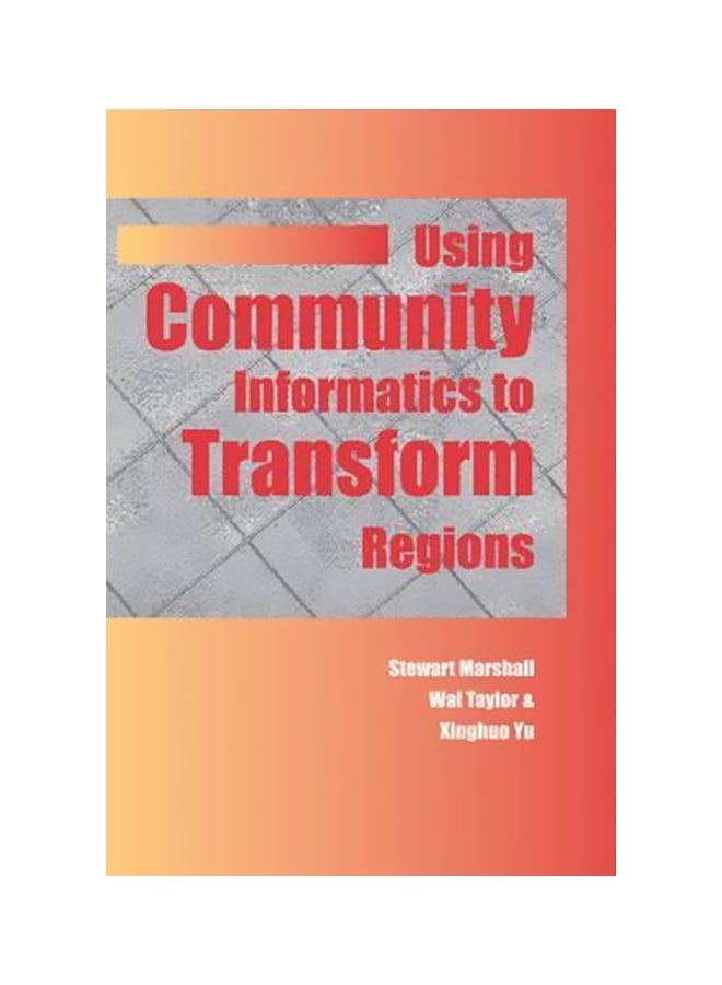 Using Community Informatics To Transform Regions Hardcover English by Stewart Marshall - 30 September 2003