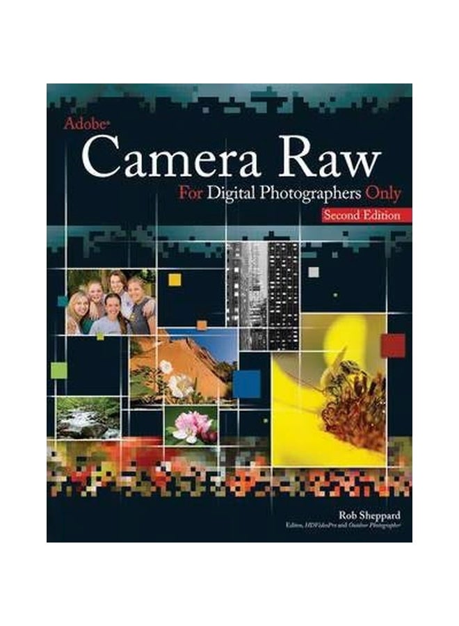 Adobe Camera Raw For Digital Photographers Only Paperback English by Rob Sheppard - 04 February 2008 