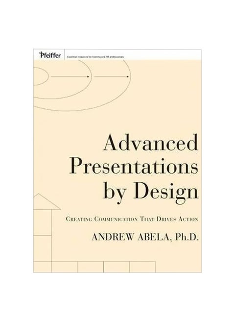 Advanced Presentations By Design: Creating Communication That Drives Action Paperback English by Andrew Abela - 8-Oct-08