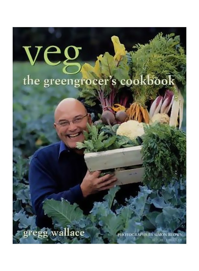 Veg: The Greengrocer's Cookbook Hardcover English by Gregg Wallace - 01 May 2006 