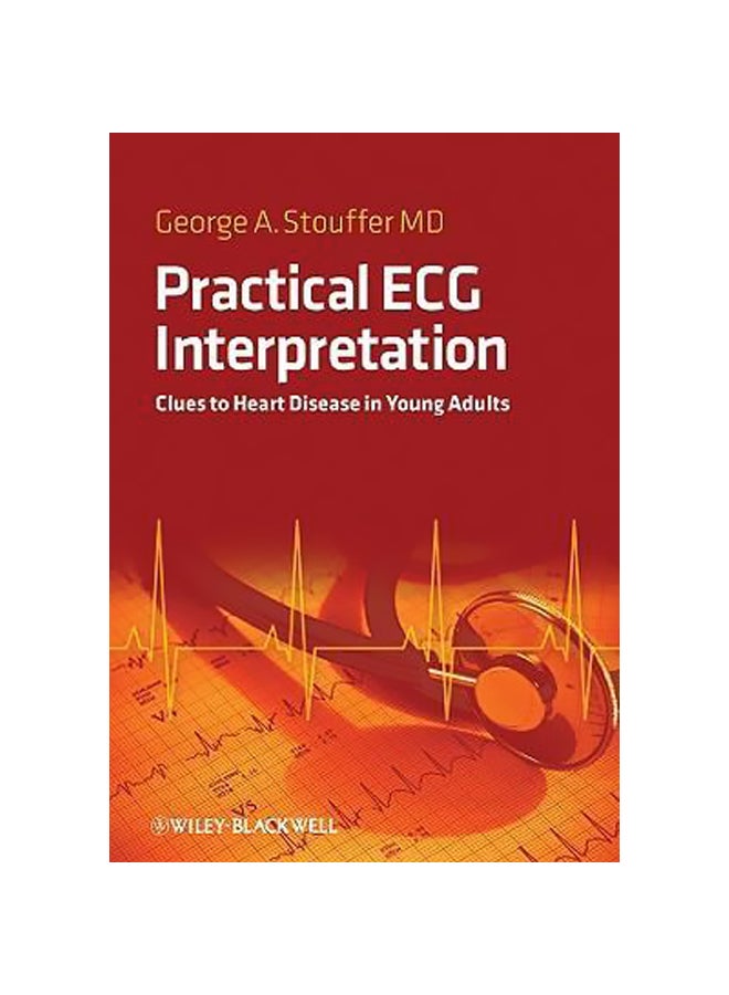 Practical ECG Interpretation: Clues To Heart Disease In Young Adults Paperback English by George A. Stouffer - 11 May 2009