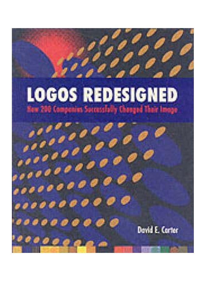 Logos Redesigned : How 200 Companies Successfully Changed Their Image Paperback English by David E Carter - 05-Jul-05 