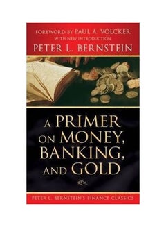 A Primer On Money, Banking, And Gold Paperback English by Peter L. Bernstein - 8-Oct-08 