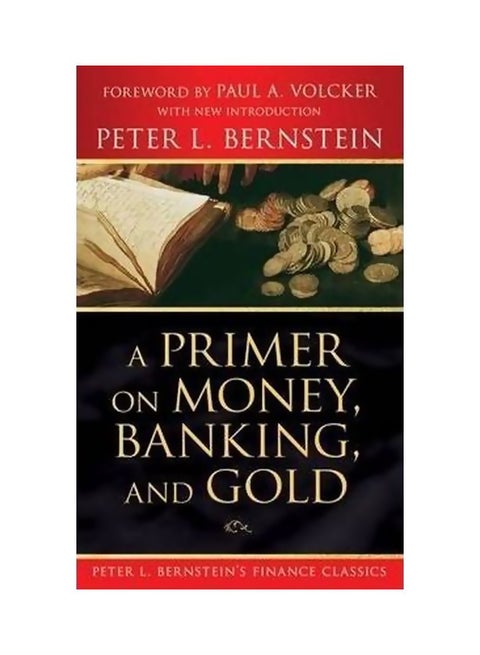 A Primer On Money, Banking, And Gold Paperback English by Peter L. Bernstein - 8-Oct-08