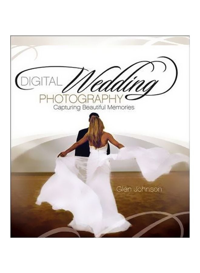 Digital Wedding Photography: Capturing Beautiful Memories Paperback English by Glen Johnson - 27-Dec-10 