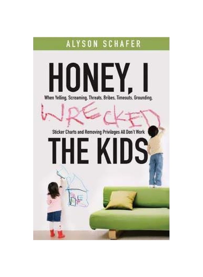 Honey, I Wrecked The Kids Paperback English by Alyson Schafer - 06 March 2009 