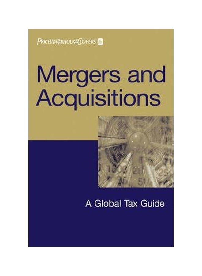 Mergers And Acquisitions: A Global Tax Guide Paperback English by PricewaterhouseCoopers - 07-Apr-06