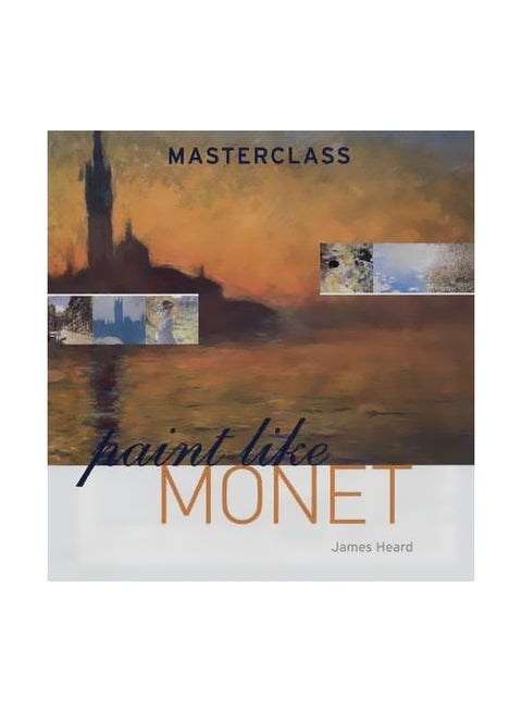 Paint Like Monet Paperback English by James Heard - 01 August 2006