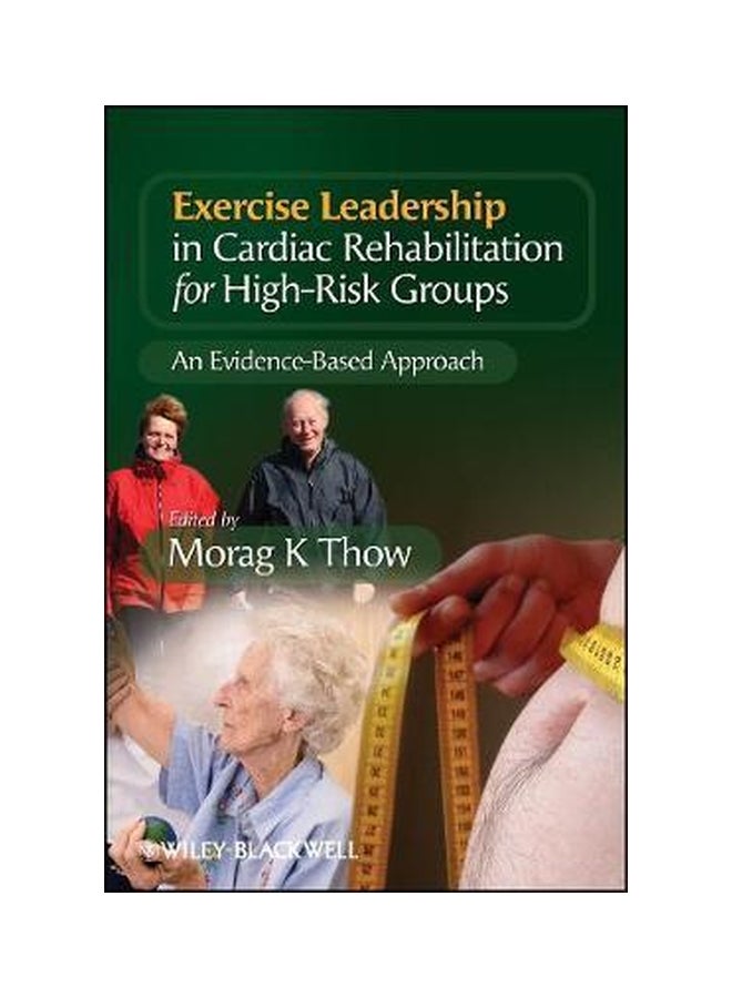 Exercise Leadership In Cardiac Rehabilitation For High Risk Groups: An Evidence-based Approach Paperback English by Morag Thow - 07 July 2009 