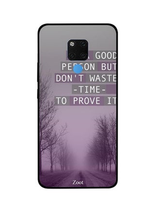 Protective Case Cover For Huawei Mate 20X Be A Good Person But Don't Waste Time To Prove It - v1560164238/N26601756A_1
