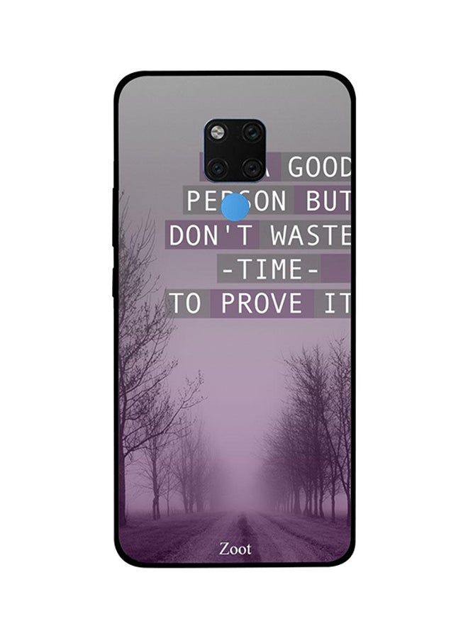 Protective Case Cover For Huawei Mate 20X Be A Good Person But Don't Waste Time To Prove It
