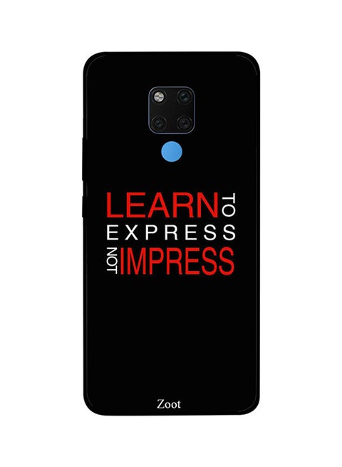 Protective Case Cover For Huawei Mate 20X Learn To Express Not Impress