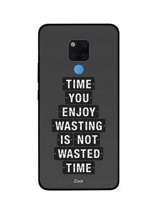 Protective Case Cover For Huawei Mate 20X Time You Enjoy Wasting Is Not Wasted Time - v1560164272/N26602052A_1