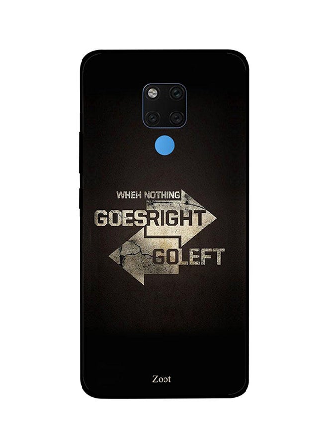 Protective Case Cover For Huawei Mate 20X When Nothing Goes Right Go Left