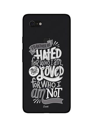 Skin Case Cover -for Google Pixel 3XL I'd Rather Be Hated -for Who I Am Than Loved -for Who I Am Not I'd Rather Be Hated For Who I Am Than Loved For Who I Am Not - v1560174068/N26607534A_1