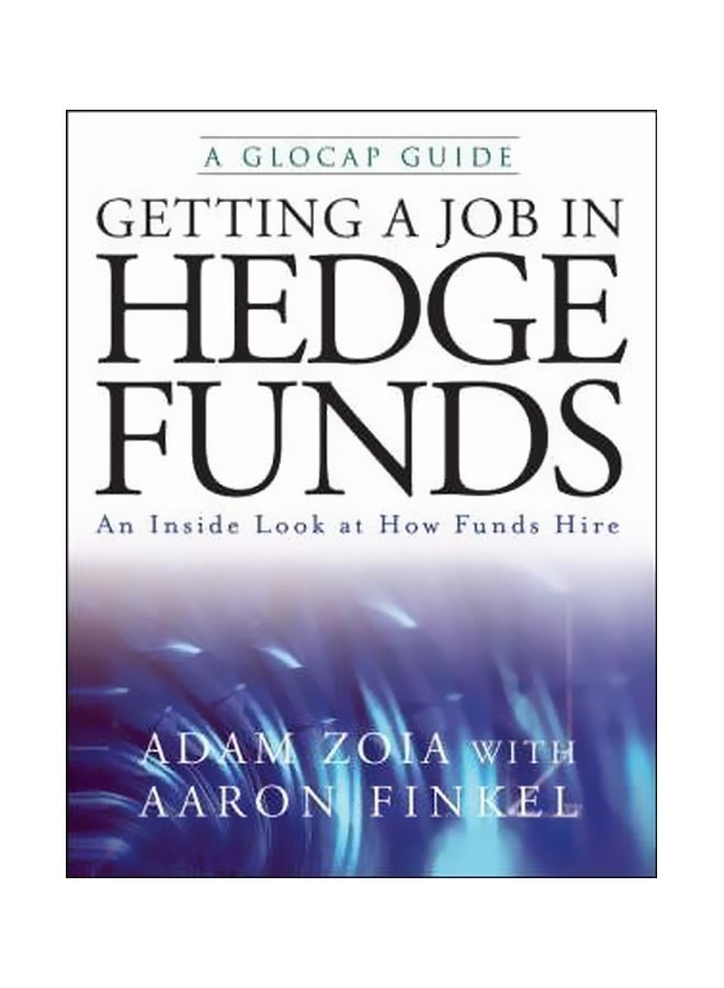 null - Getting A Job In Hedge Funds: An Inside Look At How Funds Hire Paperback English by Adam Zoia - 11-Apr-08 - Image 1