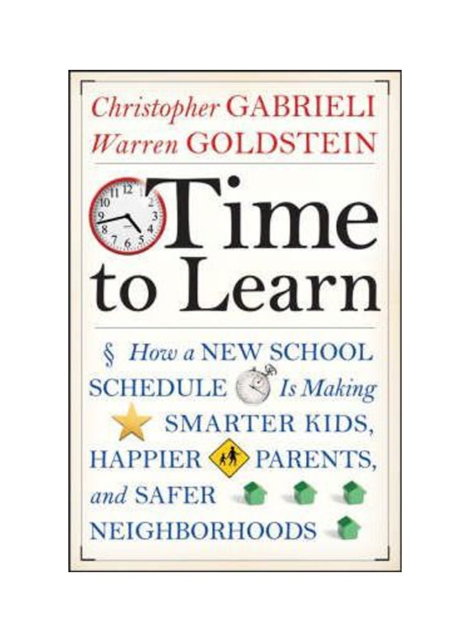 Time To Learn: How A New School Schedule Is Making Smarter Kids, Happier Parents, And Safer Neighbor hardcover english - 23-May-08 
