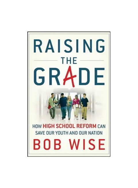 Raising The Grade: How High School Reform Can Save Ouryouth And Our Nation hardcover english - 5-Jun-08