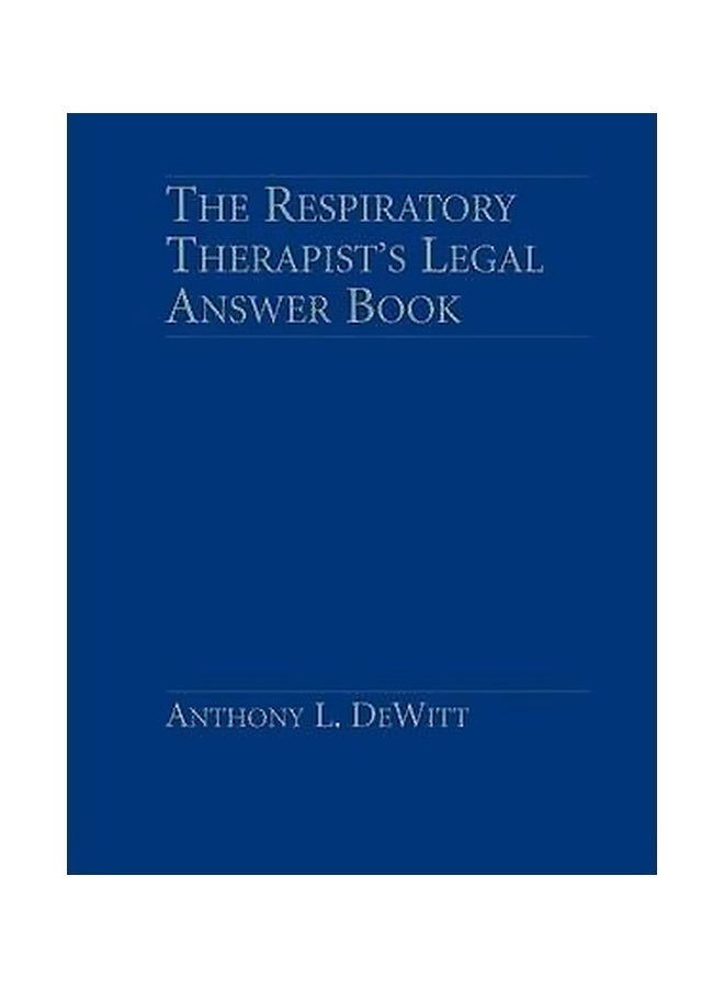 The Respiratory Therapist's Legal Answer Book Hardcover English by Anthony L. DeWitt - 38587