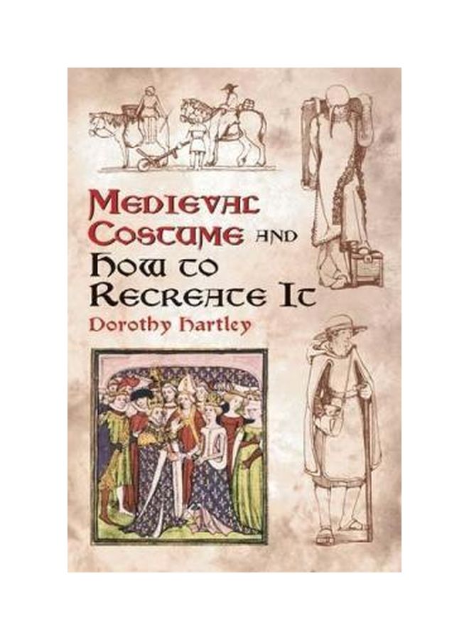 Medievac Costume And How To Recreacte It Paperback English by Dorothy Hartley - 37957 