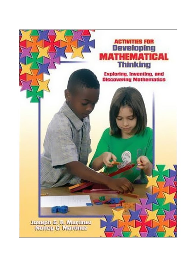 Activities For Developing Mathematical Thinking : Exploring, Inventing, And Discovering Mathematics Paperback English by Nancy C. Martinez - 38943 