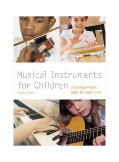 Musical Instruments For Children : Choosing What's Right For Your Child Paperback English by Richard Crozier - 39200 