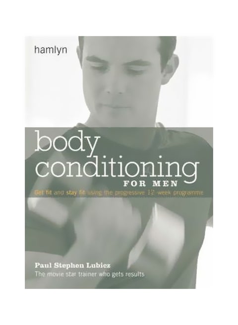 Body Conditioning For Men: Get Fit & Stay Fit Using The Progressive 12-week Programme paperback english - 38407