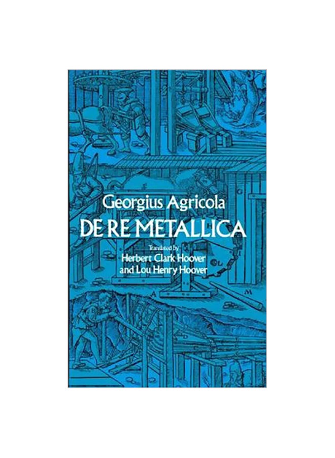 De Re Metallica Paperback English by G. Agricola - 35868 