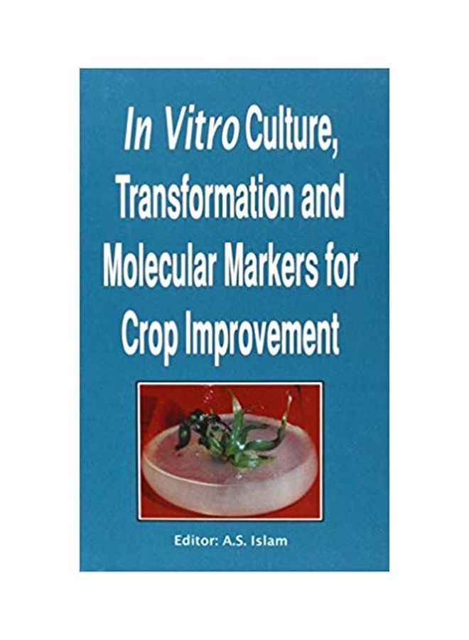 In Vitro Culture Transformation And Molecular Markers For Crop Improvement Hardcover English by A. S. Islam - 37995