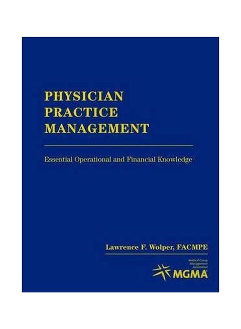 Physician Practice Management: Essential Operational And Financial Knowledge Paperback English by Lawrence F. Wolper - 38691
