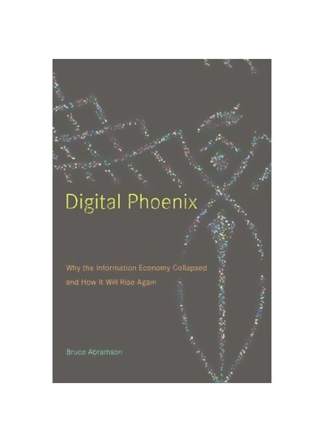 null - Digital Phoenix:Why The Information Economy Collapsed And How it Will Rise Again Hardcover English by Bruce D. Abramson - 38513 - Image 1
