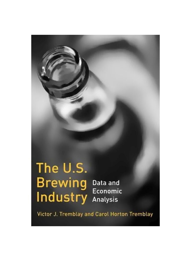 The U.S. Brewing Industry: Data And Economic Analysis Hardcover English by Victor J. Tremblay - 38380 