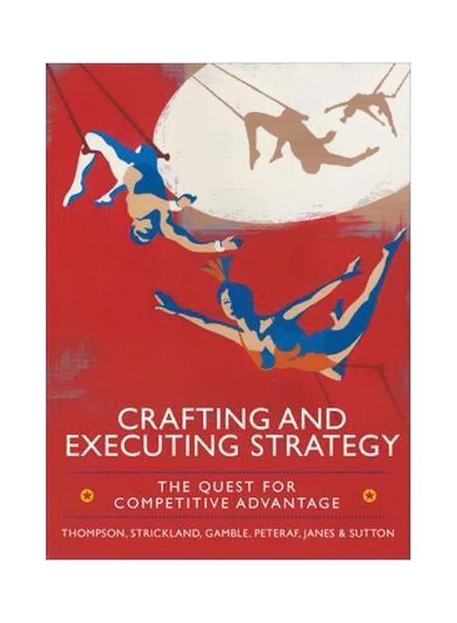 Crafting And Executing Strategy: The Quest For Competitive Advantage Paperback English by Arthur A. Thompson - 16-Feb-13 