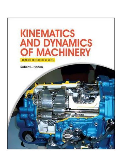 Kinematics And Dynamics Of Machinery Paperback English by Robert L. Norton - 1-Sep-12