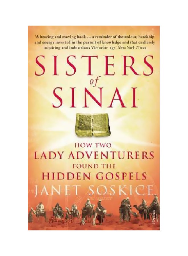 Sisters Of Sinai : How Two Lady Adventurers Found The Hidden Gospels paperback english 