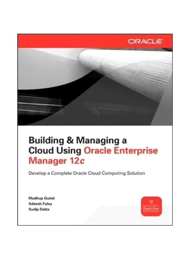 Building And Managing A Cloud Using Oracle Enterprise Manager 12c Paperback English by Madhup Gulati - 15-Apr-13