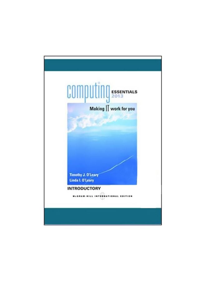 Computing Essentials 2013: Making IT Work For You Paperback English by Timothy J. O'Leary - 1-Feb-12 