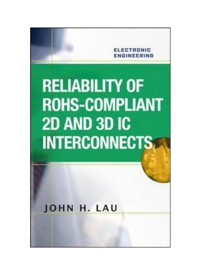 Reliability Of RoHS-compliant 2D And 3D IC Interconnects Hardcover English by John H. Lau - 12-Jan-11 