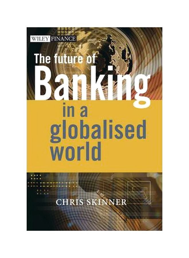 The Future Of Banking: In A Globalised World Hardcover English by Chris Skinner - 18-Jun-07 