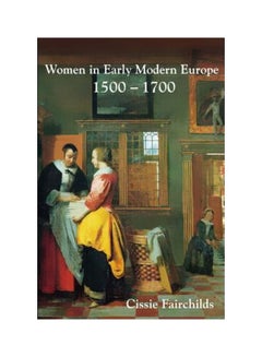 Women In Early Modern Europe 1500-1700 Paperback English by Cissie C. Fairchilds - 1-Jul-07 