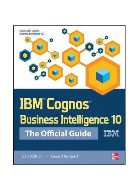IBM Cognos Business Intelligence 10: The Official Guide Paperback English by Dan Volitich - 1-Jun-12