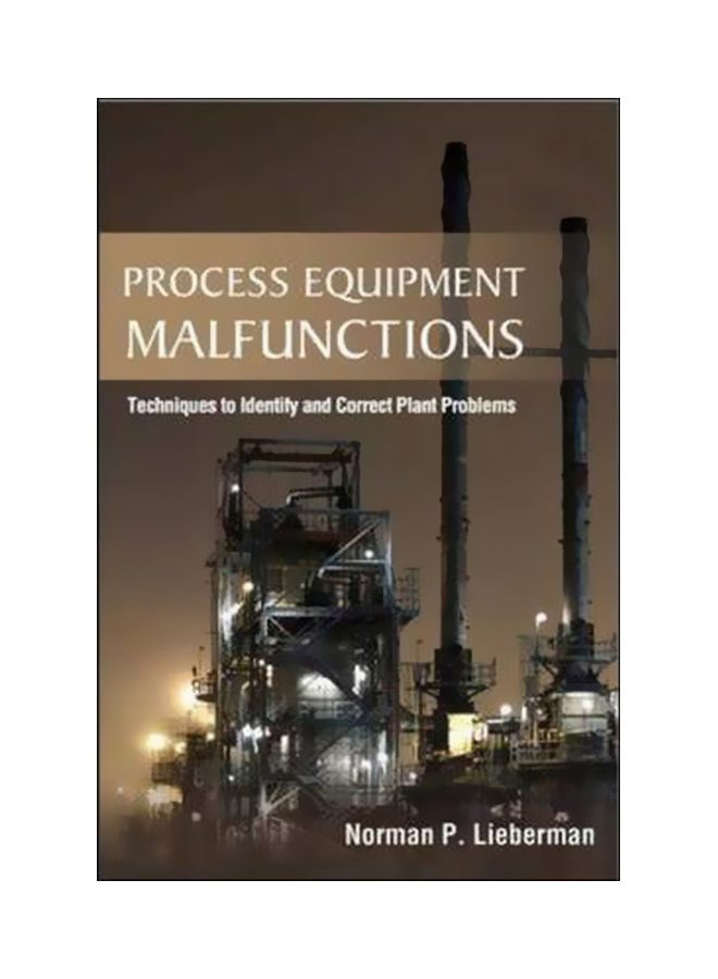 Process Equipment Malfunctions: Techniques To Identify And Correct Plant Problems Hardcover English by Norman P. Lieberman - 13-Sep-11 