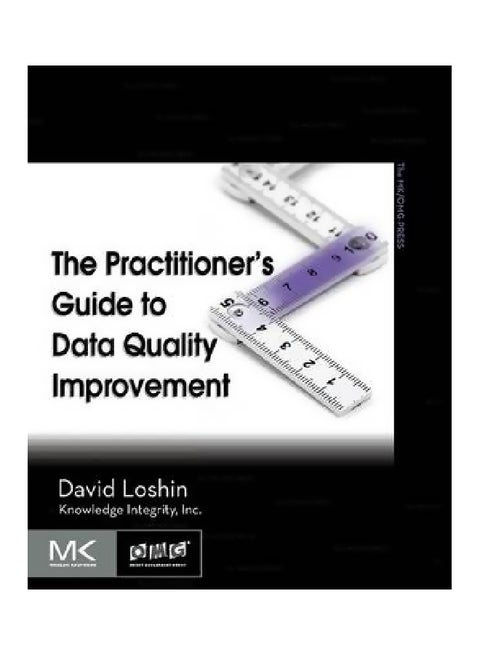 The Practitioner's Guide To Data Quality Improvement Paperback English by David Loshin - 7-Jan-11