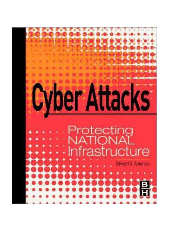Cyber Attacks : Protecting National Infrastructure Hardcover English by Edward G. Amoroso - 2 February 2011 