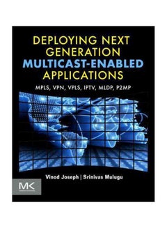 Deploying Next Generation Multicast-enabled Applications : Label Switched Multicast for MPLS VPNs, VPLS, and Wholesale Ethernet paperback english - 2 February 2011 