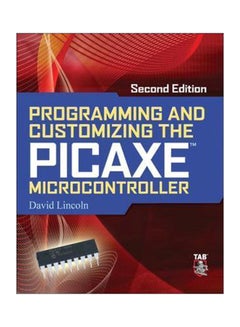 Programming And Customizing The PICAXE Microcontroller Paperback English by David Lincoln - 3-Feb-11 