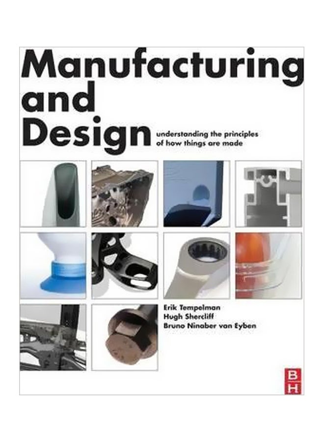 Manufacturing And Design : Understanding The Principles Of How Things Are Made Paperback English by Erik Tempelman - 11-Jun-14 