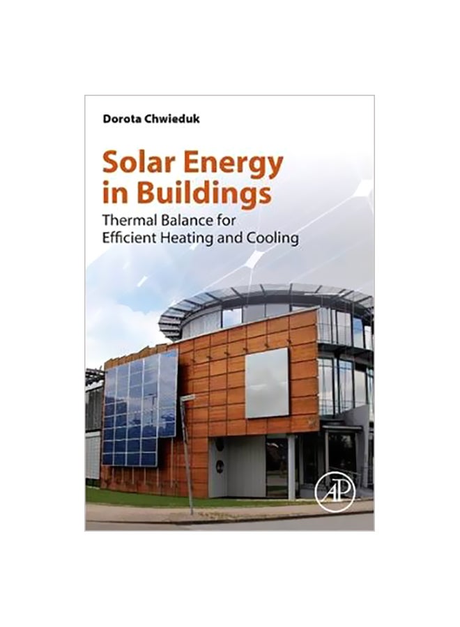 Solar Energy In Buildings: Thermal Balance For Efficient Heating And Cooling Paperback English by Dorota Chwieduk - 1 August 2014 