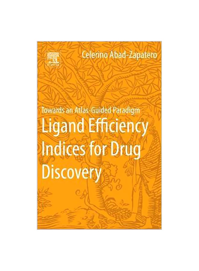 Ligand Efficiency Indices For Drug Discovery: Towards An Atlas-guided Paradigm Paperback English by Celerino Abad-Zapatero - 19 February 2013